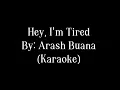 Download Lagu Hey, I'm Tired - Arash Buana (Karaoke) | Minus One | Instrumental