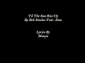 Bob Sinclar Feat. Akon - Til The Sun Rise Up (Lyrics)