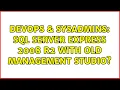 DevOps SysAdmins SQL Server Express 2008 R2 with old Management Studio