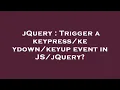 jQuery Trigger a keyup event in