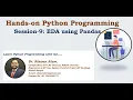 Hands-on Python Programming - Session 10 By Dr Rizwan Alam EDA using Pandas Pandas-Part 3