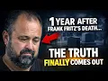 1 Year After Frank Fritz s Death The Truth Finally Comes Out