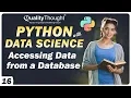 Accessing Data from a Database Data Science with Python Tutorial for Beginners Session - 16