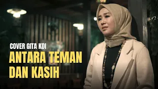 antara teman dan kasih cover by gita kdi