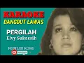 Download Lagu KARAOKE DANGDUT LAWAS//PERGILAH//ELVY SUKAESIH