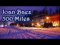 Joan Baez  500 Miles     +   lyrics