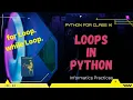 Loops in Python for Loop and while Loop Informatics Practices