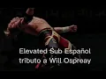 Download Lagu It lives, It Breathes. Elevated Sub Español Will Ospreay Custum Tirantrom
