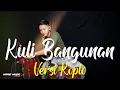 Download Lagu KULI BANGUNAN (SONNY JOSZ) ~ COVER VERSI KOPLO