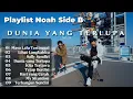 NOAH - Side B (Full Album Playlist) | Kumpulan Lagu Terbaik