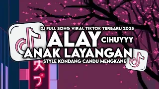 dj alay anak layangan x cihuyyy full song style kondang mengkane viral tiktok terbaru 2025