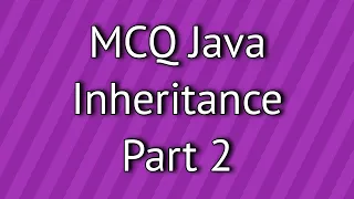 MCQ Java Inheritance Part 2