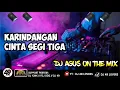 Download Lagu DJ AGUS TERBARU KARINDANGAN X CINTA SEGITIGA SOUND FYP TIKTOK