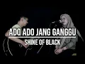 Download Lagu ADO ADO JANG GANGGU - SHINE OF BLACK (LIVE COVER INDAH YASTAMI)