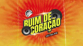 Zé Felipe - Ruim de Coração (Áudio Oficial)