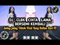 Download Lagu DJ CLBK CINTA LAMA BERSEMI KEMBALI | CINTA MAAFKAN DIRIKU YANG MENDUAKANMU VIRAL TIKTOK 2025