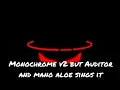 Monochrome v2 but Auditor and mano aloe sings it (REUPLOADED)