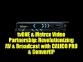 Lagu tvONE \u0026 Matrox Video Partnership: Revolutionizing AV \u0026 Broadcast with CALICO PRO \u0026 ConvertIP