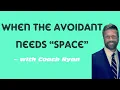 Lagu When the avoidant needs “space”