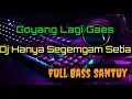 Download Lagu Dj Hanya Segemgam Setia Remix Santuy || Super Horeg Glerr