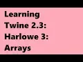 Twine 2 3 Harlowe 3 Arrays