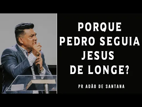 Download MP3 PORQUE PEDRO SEGUIA JESUS DE LONGE? | PR ADÃO DE SANTANA | HOPE CHURCH MONGAGUÁ