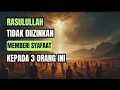 Lagu 3 Golongan Ini Tidak Akan Mendapat Syafaat Nabi Muhammad Shallallahu Alaihi Wasallam!