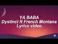YA BABA - DYSTINCT ft. French Montana Lyrics video
