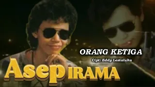 orang ketiga asep irama video lirik