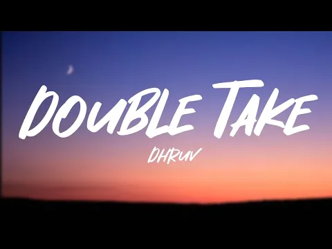 Download MP3 dhruv - double take (lyrics)