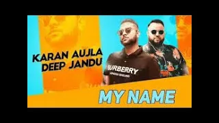 My Name Karan Aujla ft Deep Jandu Punjabi Song 2021 official video