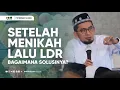 Lagu Setelah Menikah Lalu LDR, Bagaimana Solusinya? - Ustadz Adi Hidayat