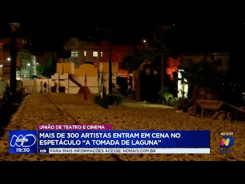 União de teatro e cinema: mais de 300 artistas entram em cena no espetáculo “a Tomada de Laguna”