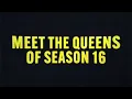 MEET THE QUEENS OF SEASON 16 RuPaul s Drag Race
