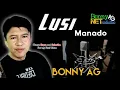Download Lagu BONNY AG - LUSI - (Official Music Video) Album Manado - BONNY AG NET PRODUCTION