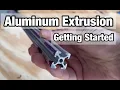 Getting Started with Aluminum Extrusion