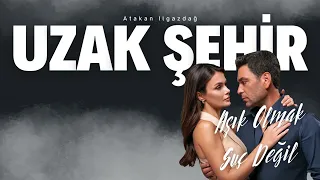 Atakan Ilgazdağ AŞIK OLMAK SUÇ DEĞİL Uzak Şehir HQ 
