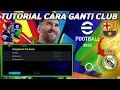 CARA GANTI KLUB DI EFOOTBALL 2025 MOBILE