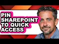 How to Pin Sharepoint to Quick Access only Way
