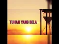 Lagu Rohani - TUHAN YANG BELA -With Lyric