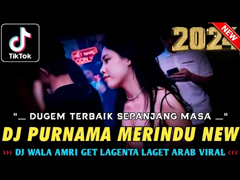 Download MP3 DUGEM TERBAIK SEPANJANG MASA !! DJ PURNAMA MERINDU X WALA AMRI GET LAGENTA VIRAL | DJ VIRAL 2024