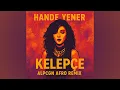Download Lagu Hande Yener - Kelepçe (alpcgn remix) [AFRO HOUSE]