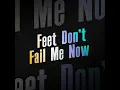 Feet Don't Fail Me Now