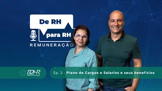 Ep 2 - Plano de Cargos e Salários e seus benefícios