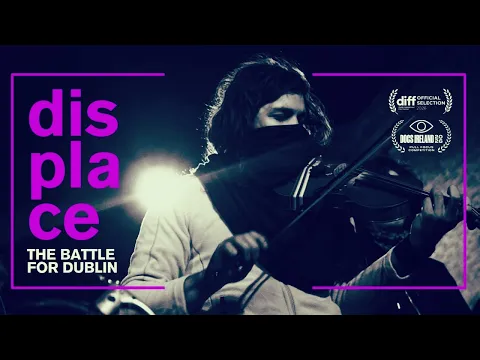 TRAILER: DISPLACE: THE BATTLE FOR DUBLIN