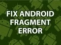 Fix Android Fragment Error
