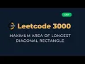 Maximum Area of Longest Diagonal Rectangle - LeetCode 3000 Explained Python