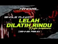 Lagu Funkot LELAH DILATIH RINDU (LDR) Nazia marwiana || By Dennie remix #fullhard