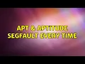 Ubuntu apt aptitude segfault every time