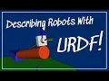 How do we describe a robot With URDF Getting Ready to build Robots with ROS
